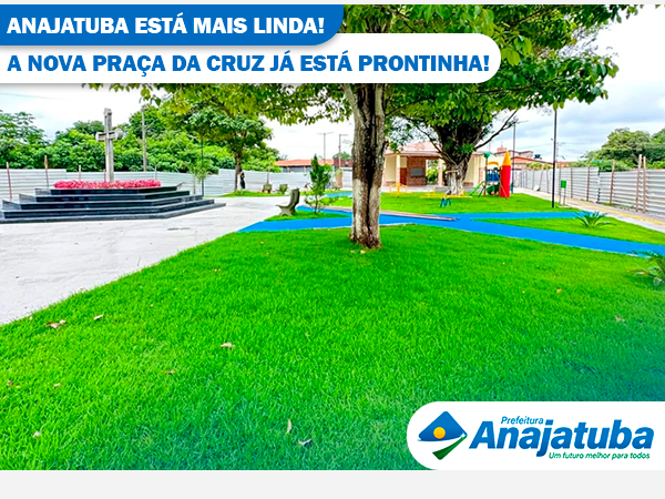 Anajatuba está mais Linda! A Nova Praça da Cruz já está Prontinha!